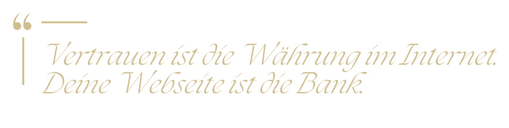 Zitat in goldener Schrift: "Vertrauen ist die Währung im Internet. Deine Webseite ist die Bank."