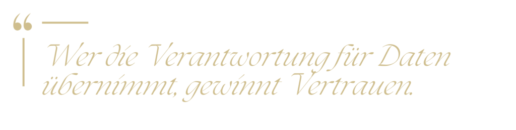 Zitat in goldener Schrift: "Wer die Verantwortung für Daten übernimmt, gewinnt Vertrauen."